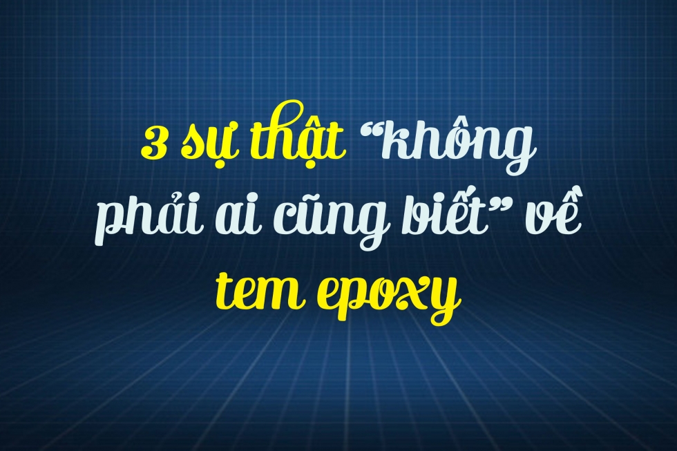 sự thật về tem epoxy